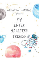 Cover of My Inter Galactic Crisis